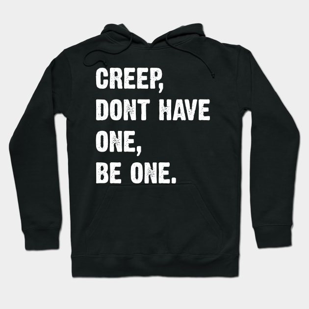 Creep, Don't Have One, Be One. Radiohead Lyrics Hoodie by Emma